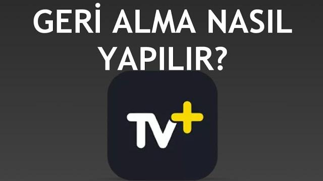 Turkcell TV Plus Geri Alma Nasıl Yapılır?