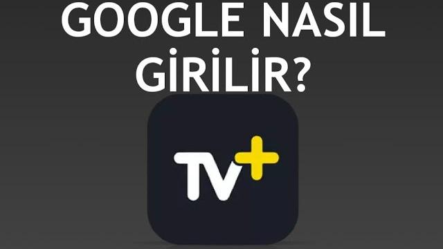 Turkcell TV Plus Google Nasıl Girilir?