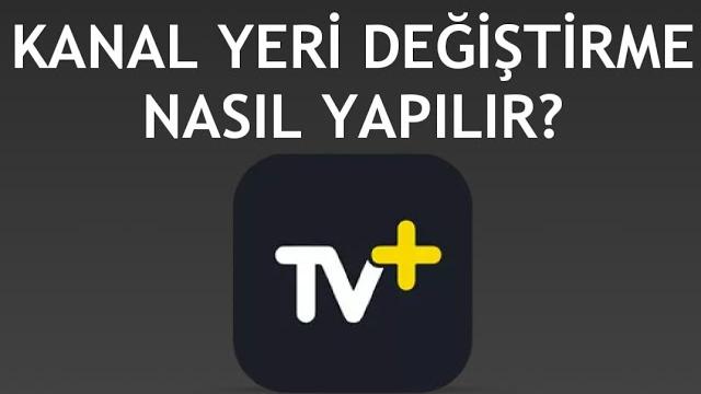 Turkcell TV Plus Kanal Yeri Değiştirme Nasıl Yapılır?