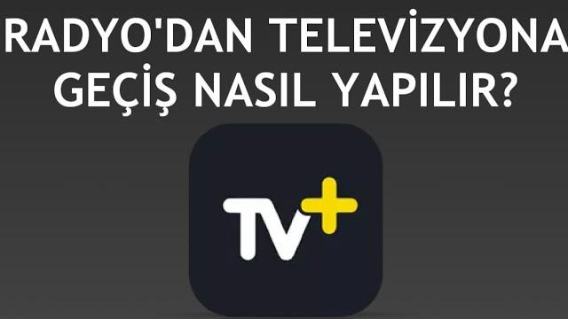 Turkcell TV Plus Radyo'dan Televizyona Geçiş Nasıl Yapılır?