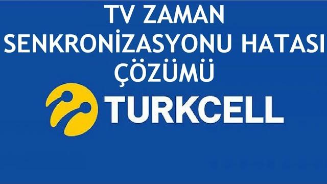 Turkcell TV Zaman Senkronizasyonu Hatası Çözümü