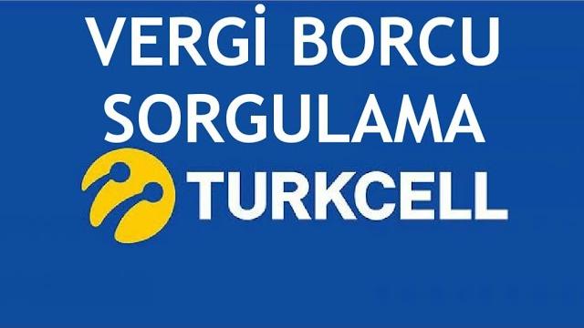 Turkcell Vergi Borcu Sorgulama Nasıl Yapılır?
