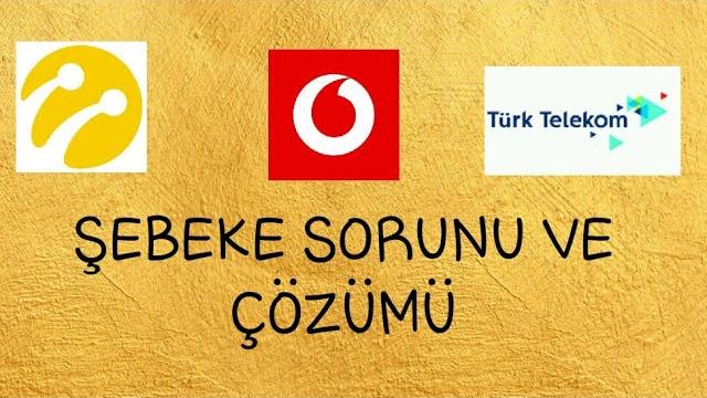 TURKCELL-VODAFONE-TÜRK TELEKOM ŞEBEKE SORUNU VE ÇÖZÜMÜ