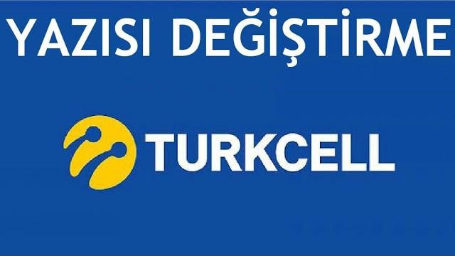 Turkcell Yazısı Değiştirme Nasıl Yapılır?