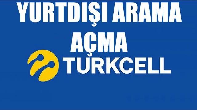 Turkcell Yurtdışı Arama Açma