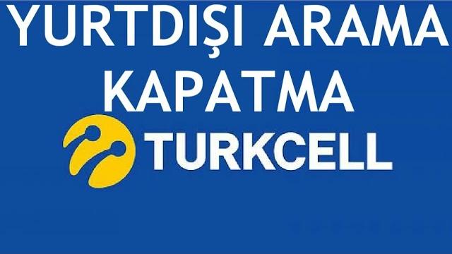 Turkcell Yurtdışı Arama Kapatma