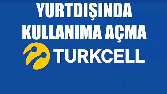 Turkcell Yurtdışında Kullanım Açma