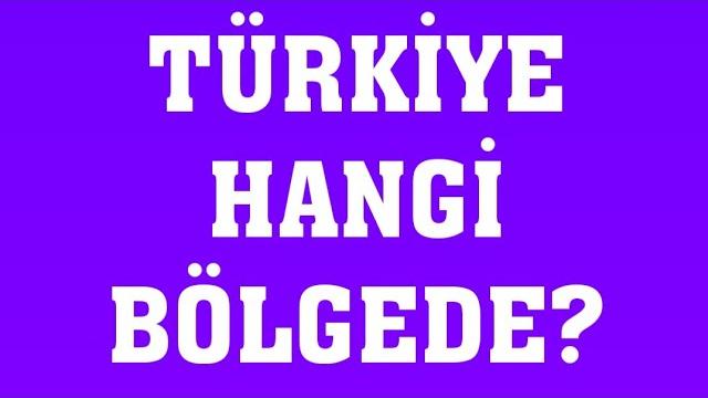 Türkiye Hangi Bölgede Yer Alır?