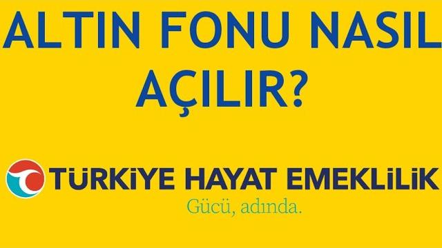 Türkiye Hayat Emeklilik Altın Fonu Nasıl Açılır?