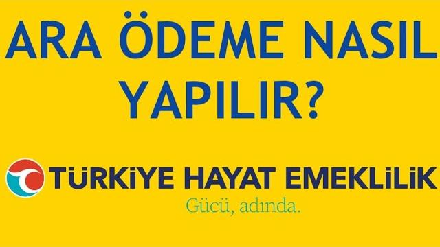 Türkiye Hayat Emeklilik Ara Ödeme Nasıl Yapılır?