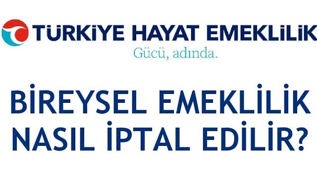 Türkiye Hayat Emeklilik Bireysel Emeklilik Nasıl İptal Edilir?