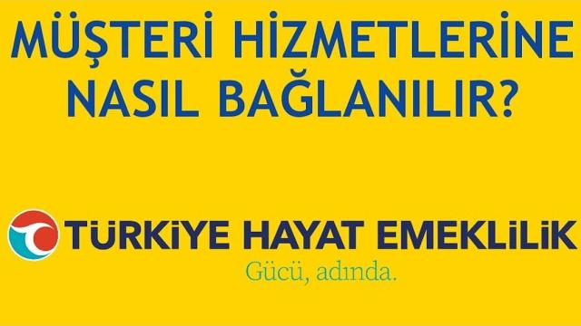 Türkiye Hayat Emeklilik Müşteri Hizmetlerine Nasıl Bağlanır?