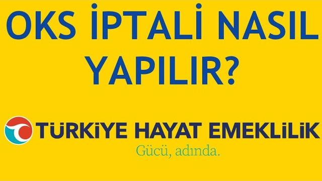 Türkiye Hayat Emeklilik OKS İptali Nasıl Yapılır?