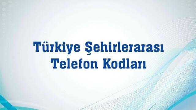 Türkiye Şehirlerarası Telefon Kodları