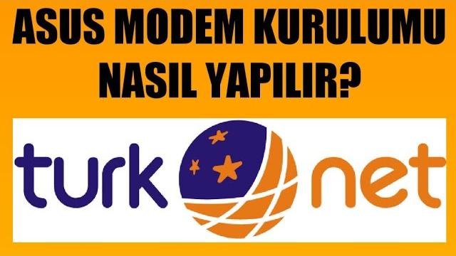 Türknet Asus Modem Kurulumu Nasıl Yapılır?