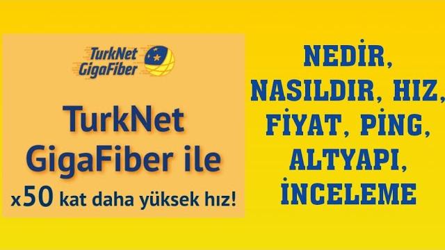 Türknet Gigafiber Nedir, Nasıldır, Hız, Fiyat, Ping, Altyapı, İnceleme