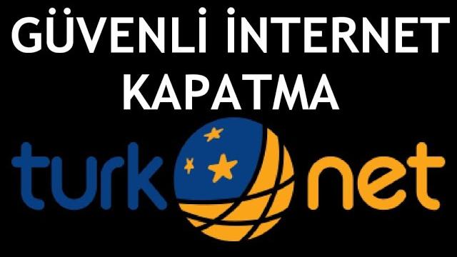 Türknet Güvenli İnternet Kapatma