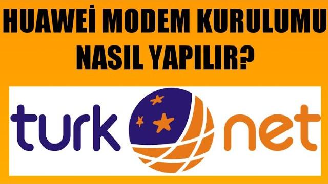 Türknet Huawei Modem Kurulumu Nasıl Yapılır?