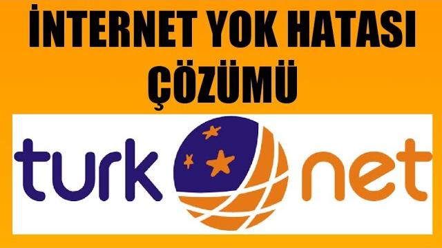 Türknet İnternet Bağlantısı Yok Hatası Çözümü