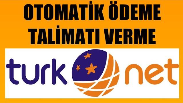 Türknet Otomatik Ödeme Talimatı Verme Nasıl Yapılır?