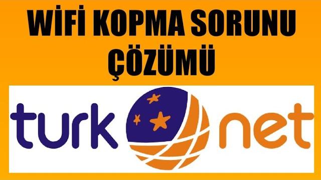 Türknet Wifi Kopma Sorunu Çözümü