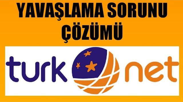 Türknet Yavaşlama Sorunu Çözümü