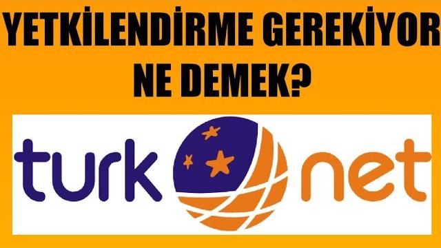 Türknet Yetkilendirme Gerekiyor Ne Demek?
