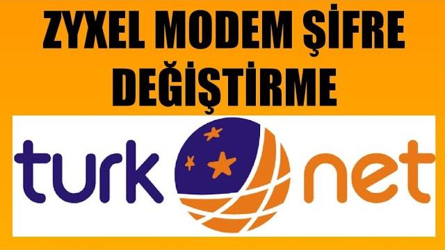 Türknet Zyxel Modem Şifre Değiştirme Nasıl Yapılır?