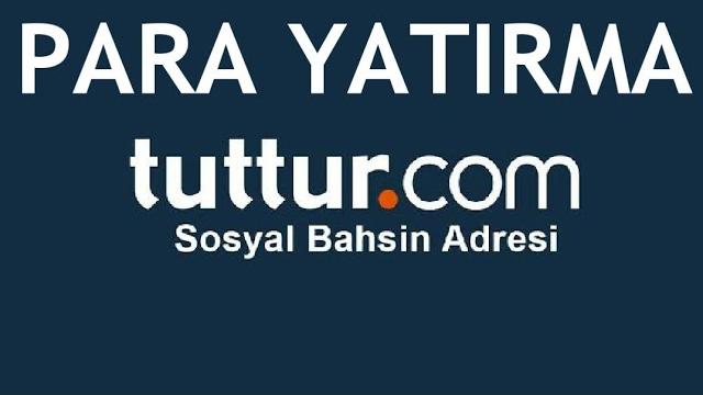 Tuttur.com Para Yatırma Nasıl Yapılır?