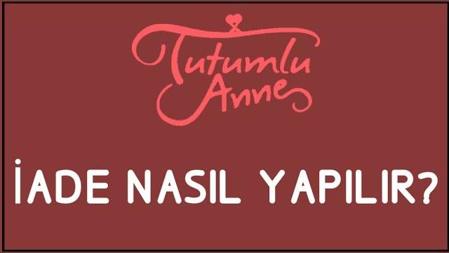 TutumluAnne İade Nasıl Yapılır? İade İşlemleri