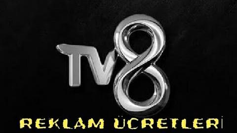 TV8 Reklam Ücretleri (SPOT , BANT REKLAM)