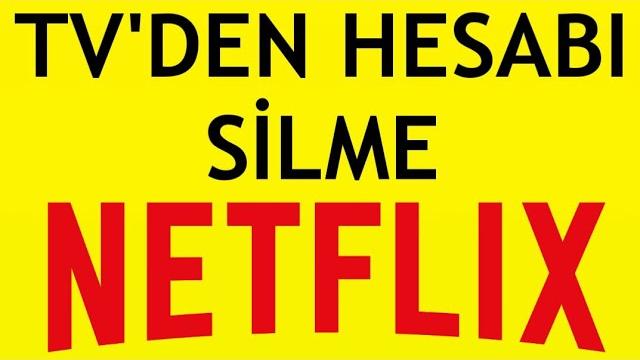 TV'den Netflix Hesabı Silme Nasıl Yapılır?