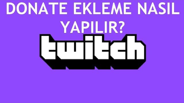 Twitch Donate Ekleme Nasıl Yapılır?