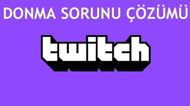 Twitch Donma Sorunu Çözümü