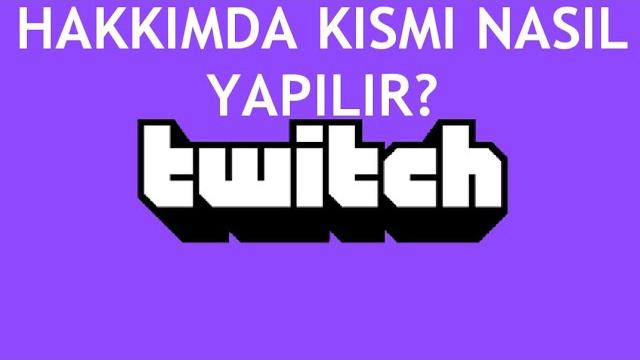 Twitch Hakkımda Kısmı Nasıl Yapılır?