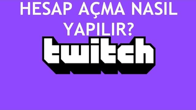 Twitch Hesap Açma Nasıl Yapılır?