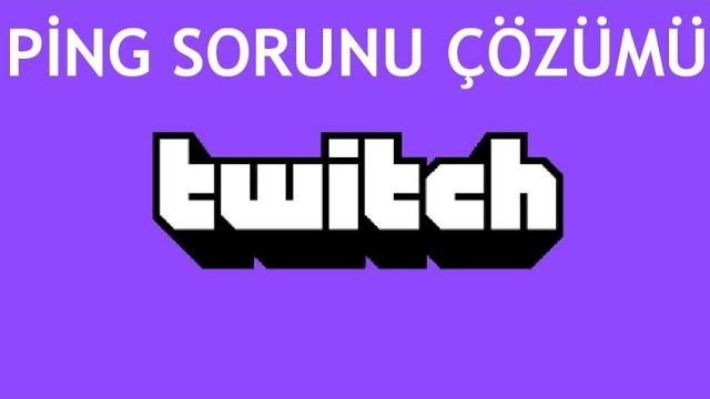 Twitch Ping Sorunu Çözümü