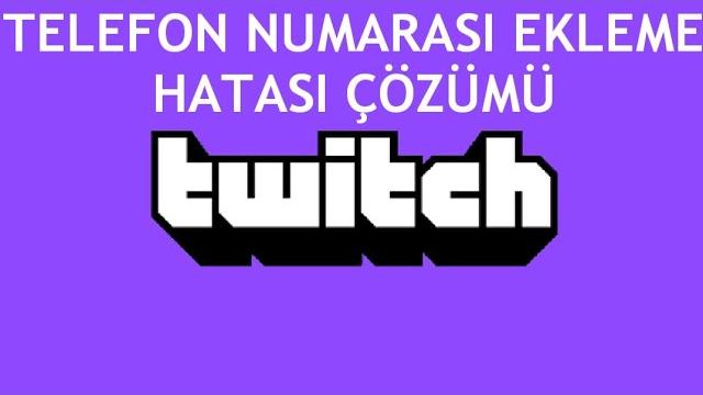 Twitch Telefon Numarası Ekleme Hatası Çözümü