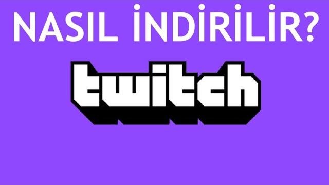 Twitch Uygulaması Nasıl İndirilir?