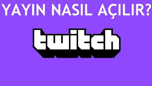 Twitch Yayın Nasıl Açılır? OBS Yayın Başlatma Nasıl Yapılır?