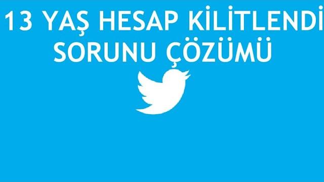 Twitter 13 Yaş Hesap Kilitlendi Sorunu Çözümü