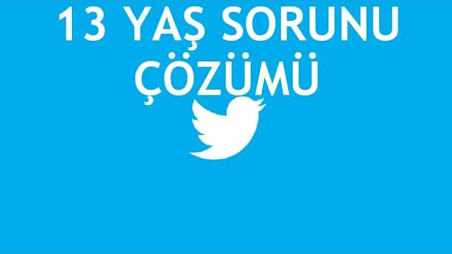 Twitter 13 Yaş Sorunu Çözümü