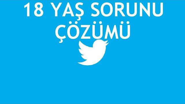 Twitter 18 Yaş Sorunu Çözümü