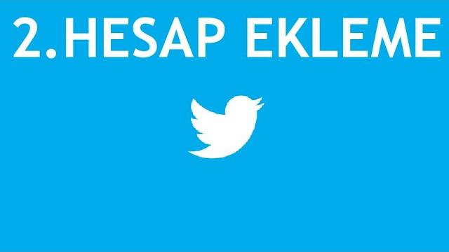 Twitter 2.Hesap Ekleme Nasıl Yapılır?