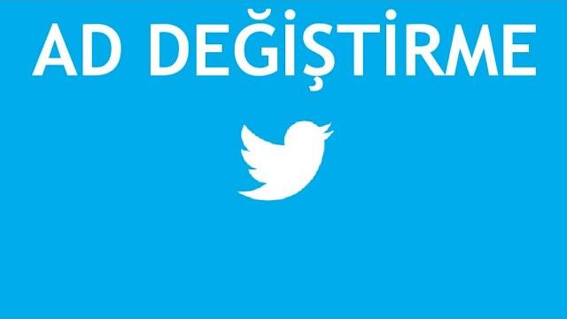 Twitter Ad Değiştirme Nasıl Yapılır?