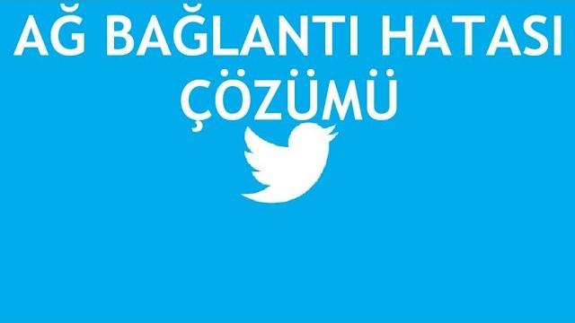 Twitter Ağ Bağlantı Hatası Çözümü