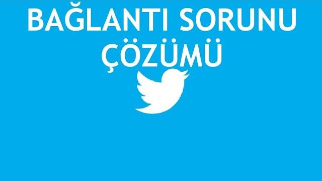 Twitter Bağlantı Sorunu Çözümü