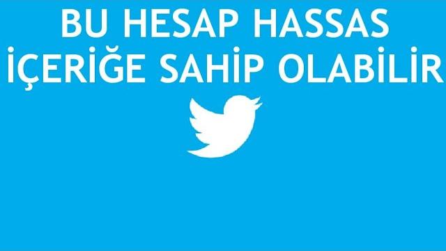 Twitter Bu Hesap Hassas İçeriğe Sahip Olabilir Hatası Çözümü