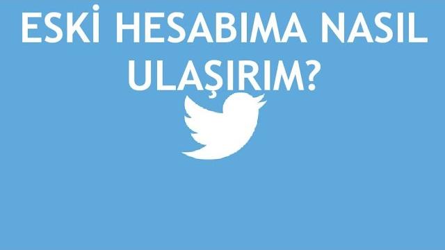 Twitter Eski Hesabıma Nasıl Ulaşırım?