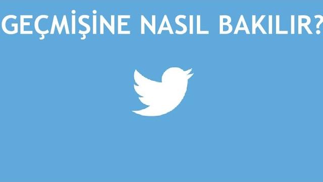 Twitter Geçmişine Nasıl Bakılır?